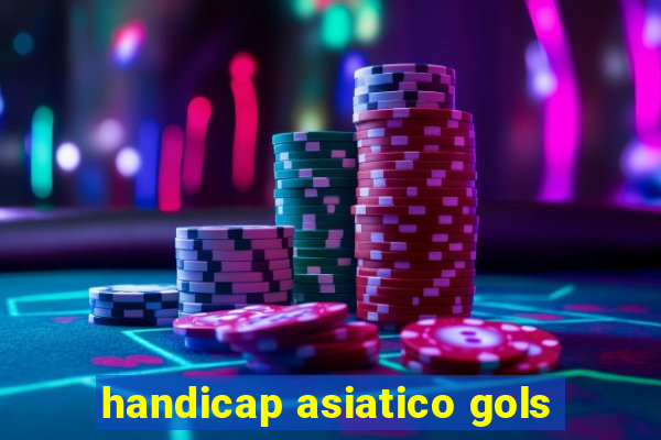 handicap asiatico gols